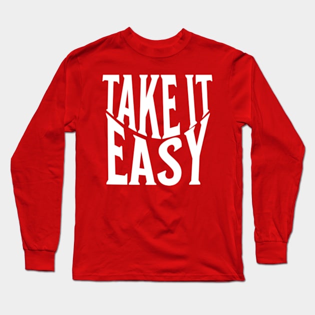 Take it easy - Cool Text Motivational Gift Long Sleeve T-Shirt by MayaMay